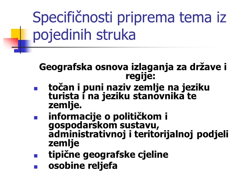 Specifičnosti priprema tema iz pojedinih struka  Geografska osnova izlaganja za države i regije: